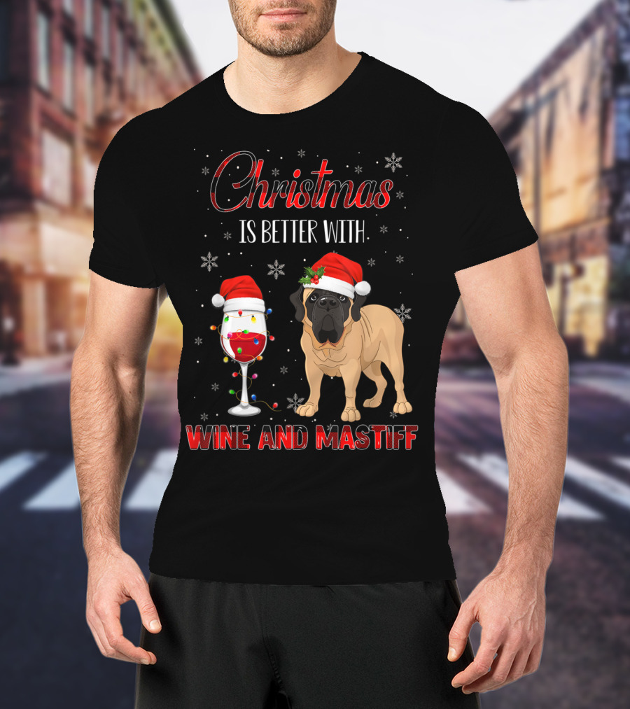 Christmas Is Better With Wine And Mastiff T-Shirt