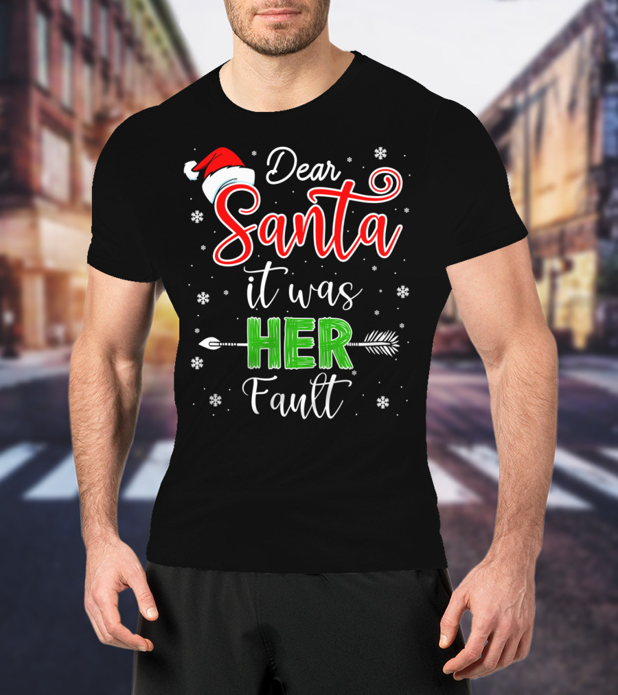 Dear Santa It Was Her Fault Christmas Couples T-Shirt