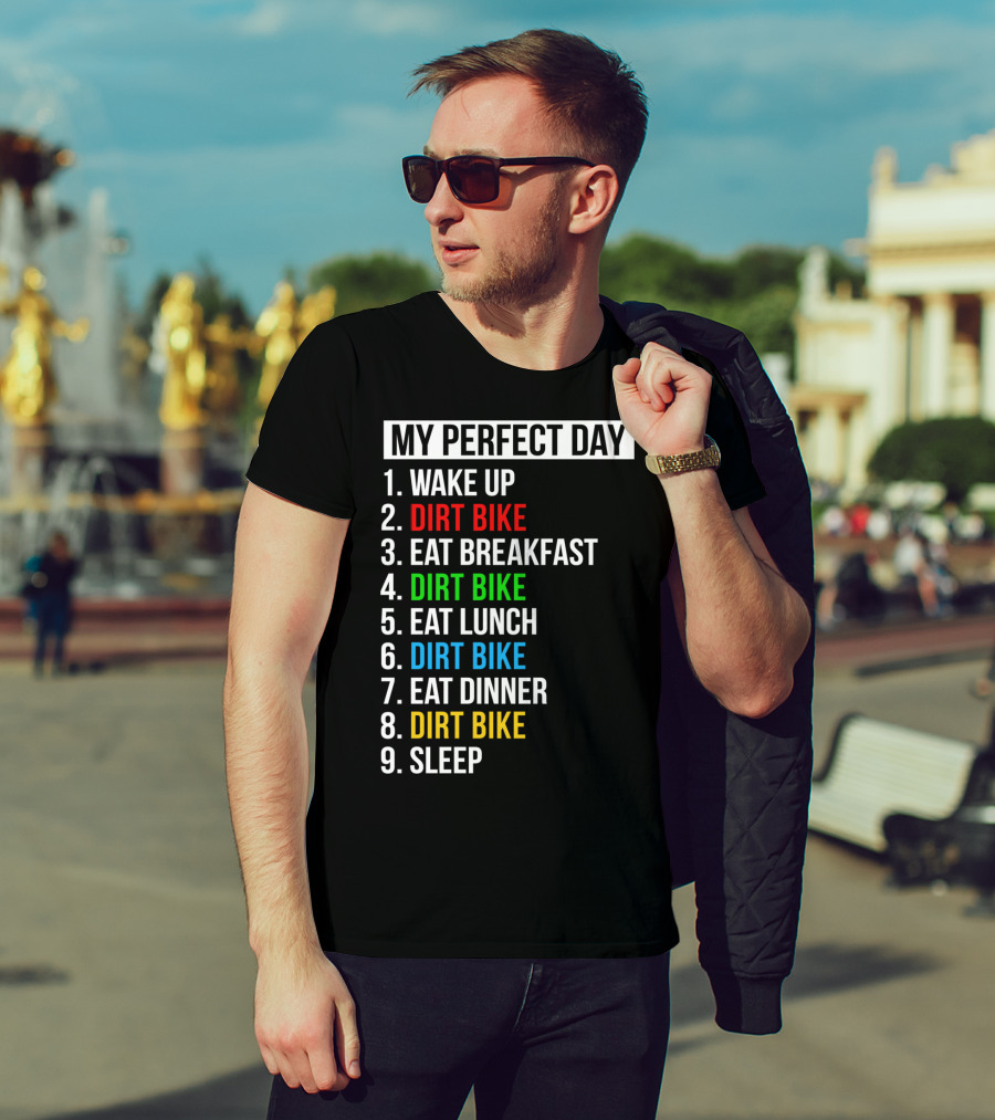 My Perfect Day Dirt Bike Routine Wake Up Eat Breakfast Lunch Dinner Sleep T-Shirt