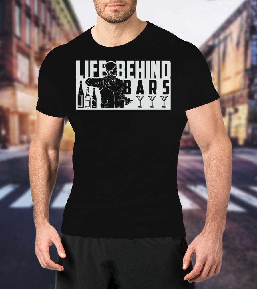 Life Behind Bars Bartender Mixing Drinks With Bottles And Glasses T-Shirt
