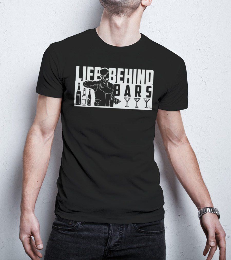 Life Behind Bars Bartender Mixing Drinks With Bottles And Glasses T-Shirt