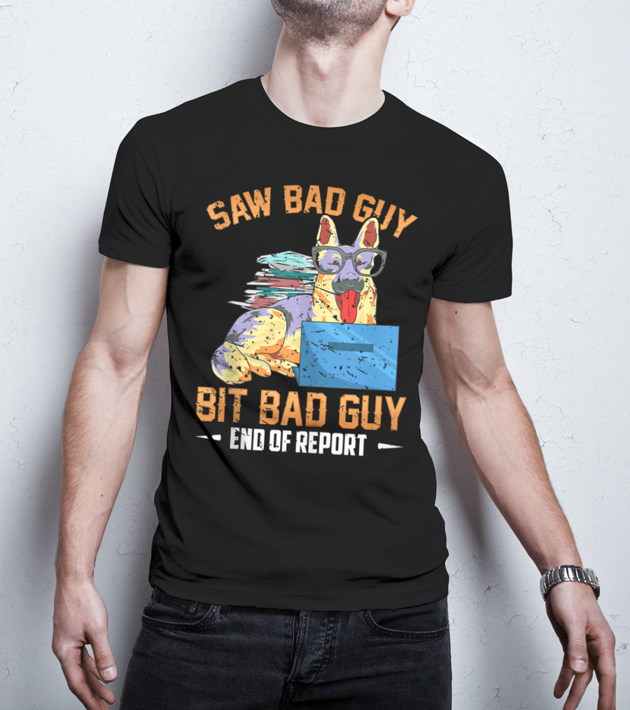 Saw Bad Guy Bit Bad Guy End Of Report T-Shirt