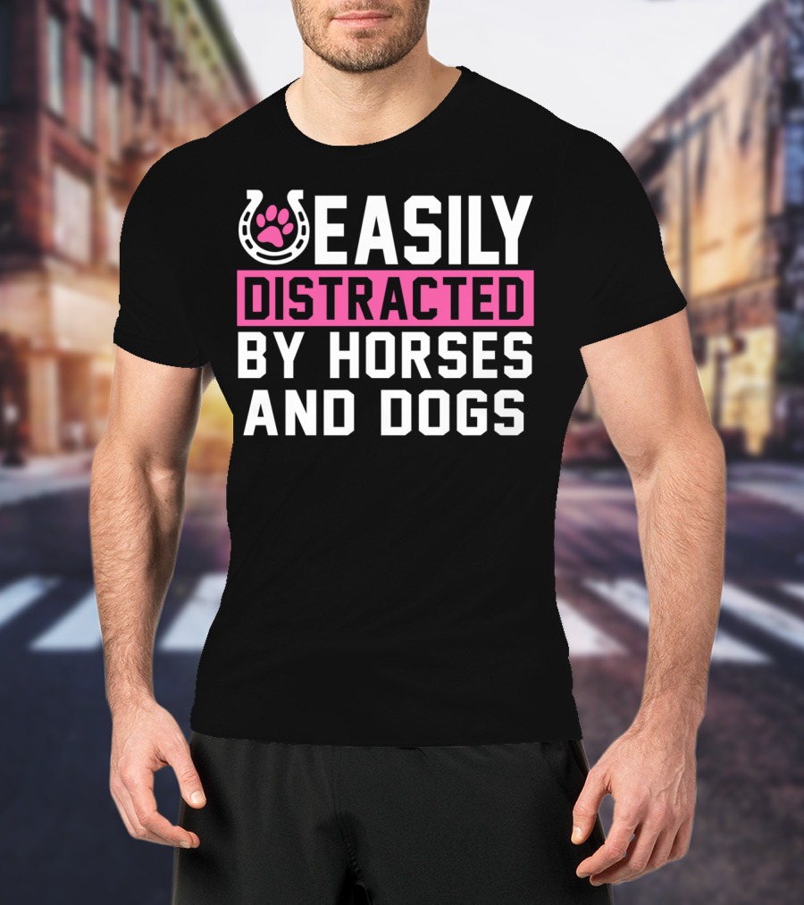Easily Distracted By Horses And Dogs T-Shirt