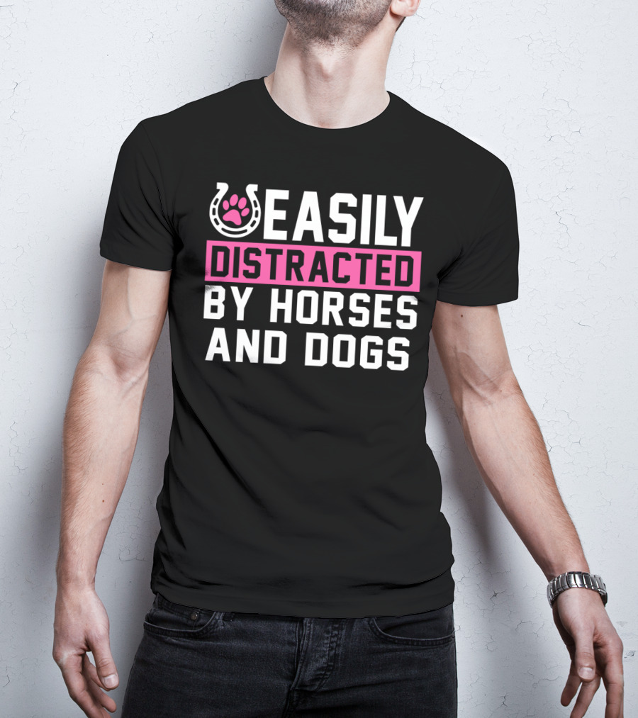 Easily Distracted By Horses And Dogs T-Shirt