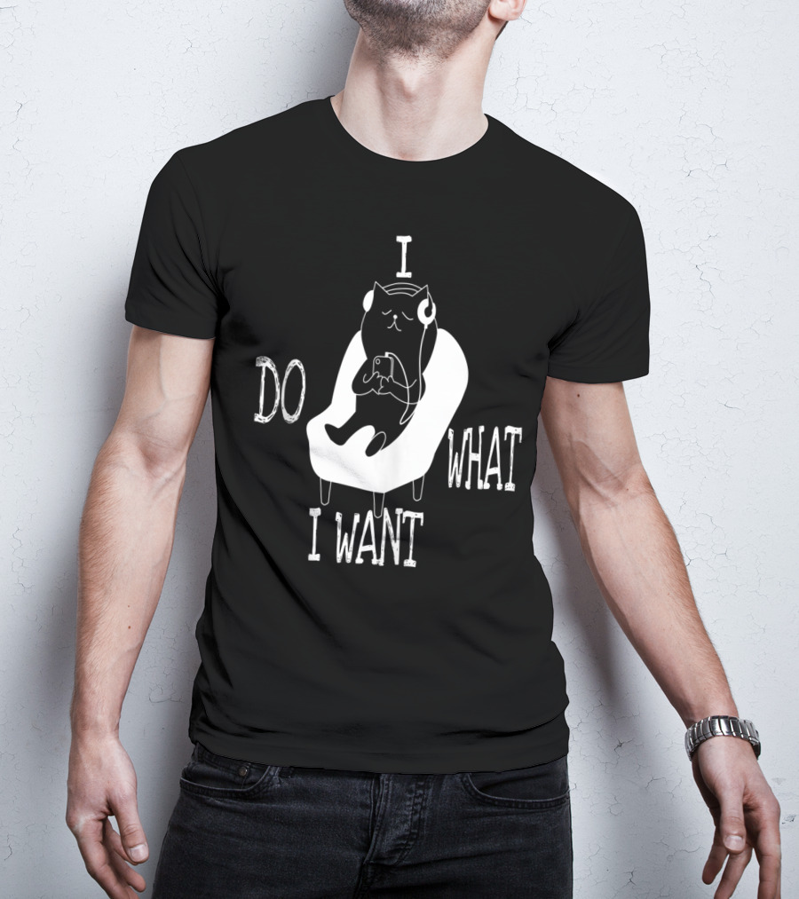 I Do What I Want Cat Listening To Music T-Shirt