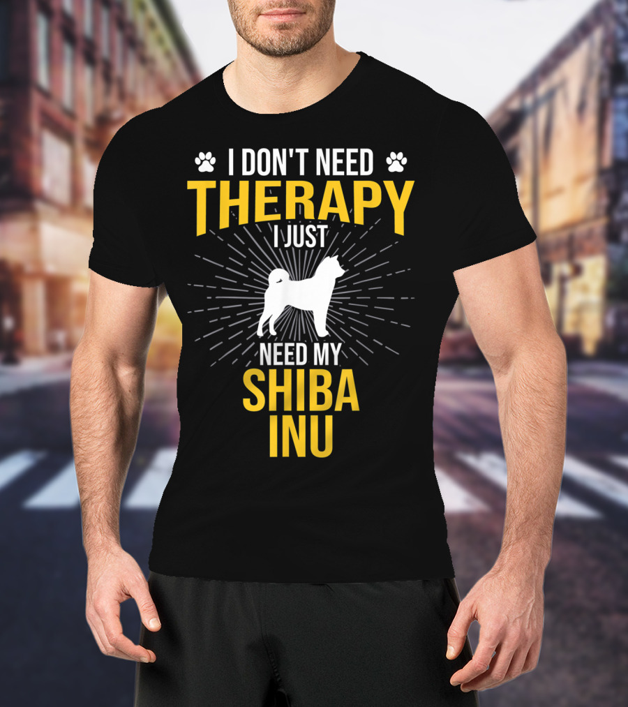 I Don't Need Therapy I Just Need My Shiba Inu T-Shirt
