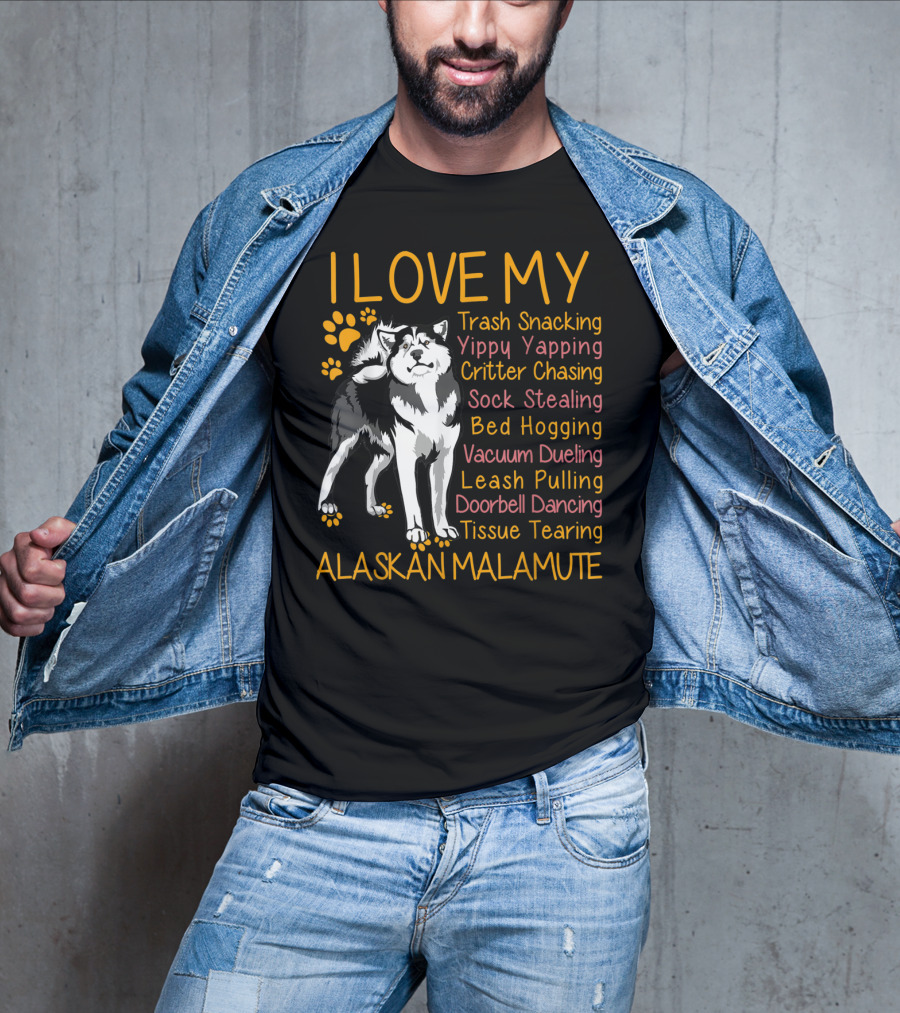 I Love My Trash Snacking Yippy Yapping Critter Chasing Sock Stealing Bed Hogging Vacuum Dueling Leash Pulling Doorbell Dancing Tissue Tearing Alaskan Malamute T-Shirt