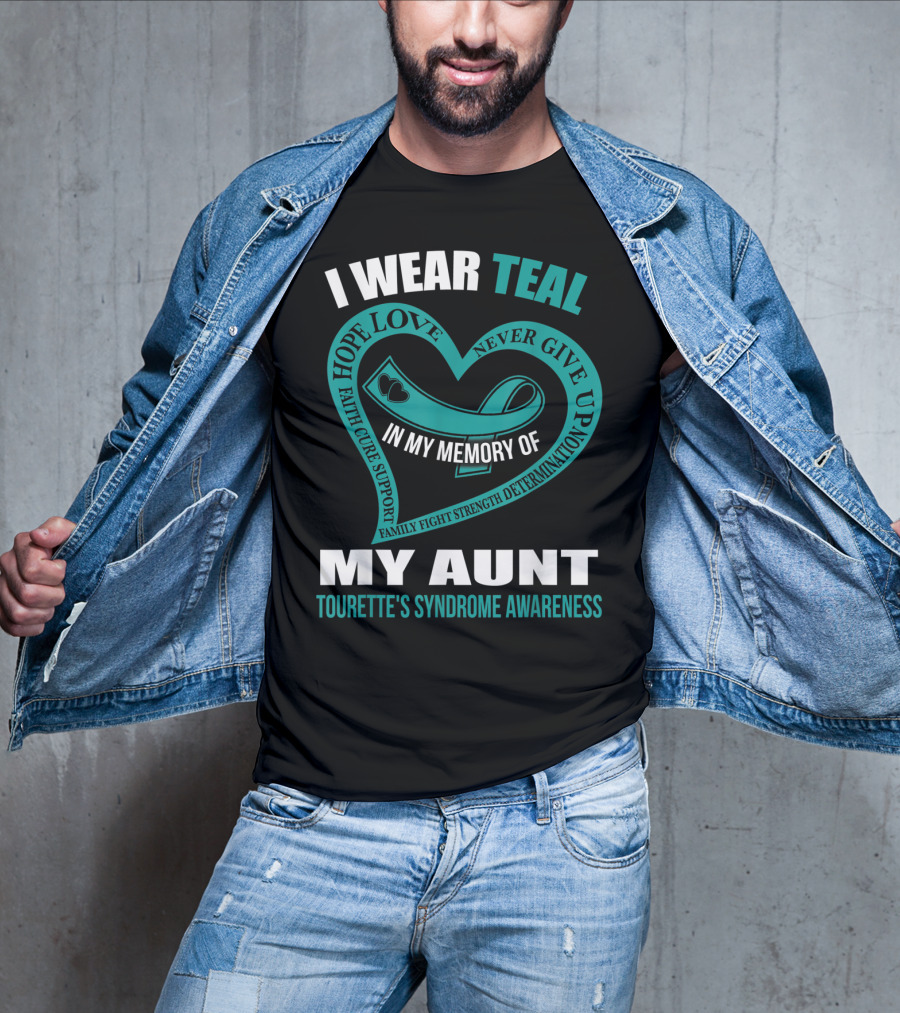 I Wear Teal Hope Love Faith Support In My Memory Of My Aunt Tourette's Syndrome Awareness T-Shirt