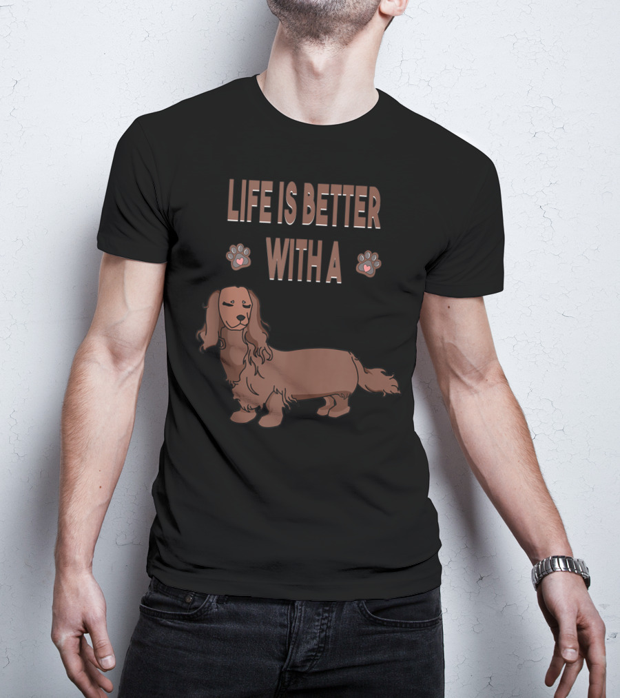 Life Is Better With A Dachshund Cool Animal Dog Paws T-Shirt