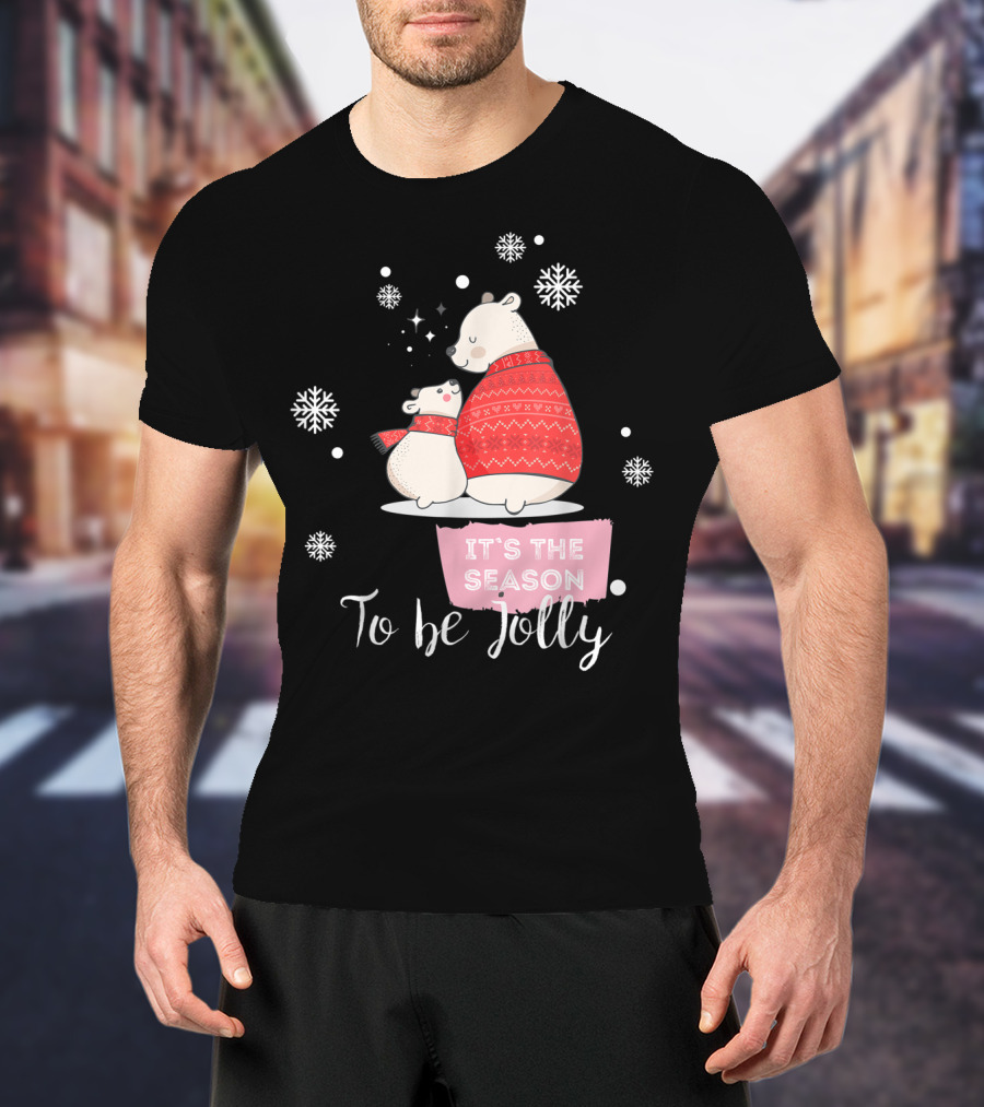 Mama Polar Bear It's The Season To Be Jolly T-Shirt