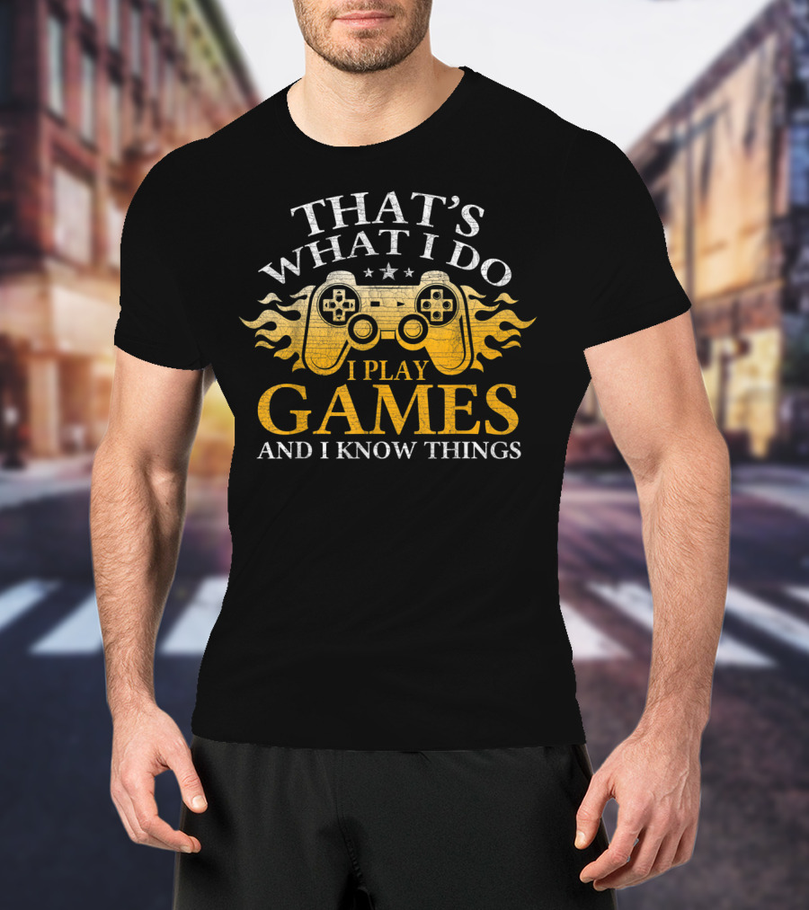 That's What I Do I Play Games And I Know Things Controller T-Shirt