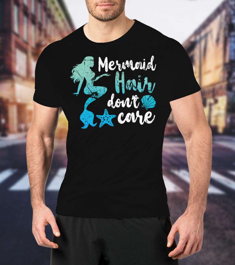Mermaid Hair Don't Care Starfish Seashell T-Shirt