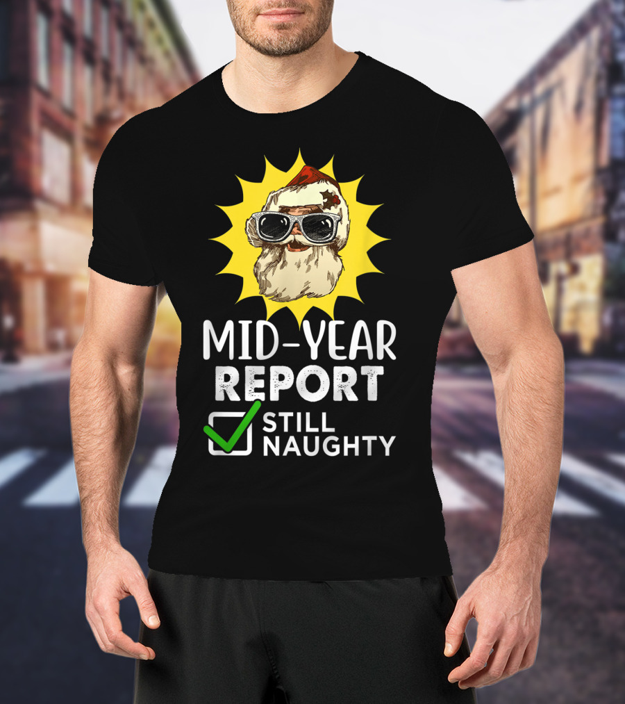 Mid-Year Report Still Naughty Santa Sunglasses T-Shirt