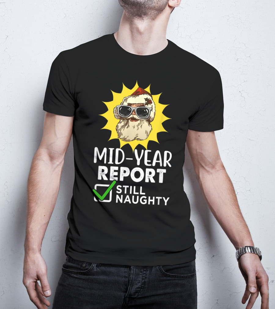 Mid-Year Report Still Naughty Santa Sunglasses T-Shirt