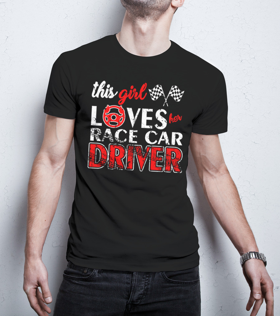 This Girl Loves Her Race Car Driver T-Shirt