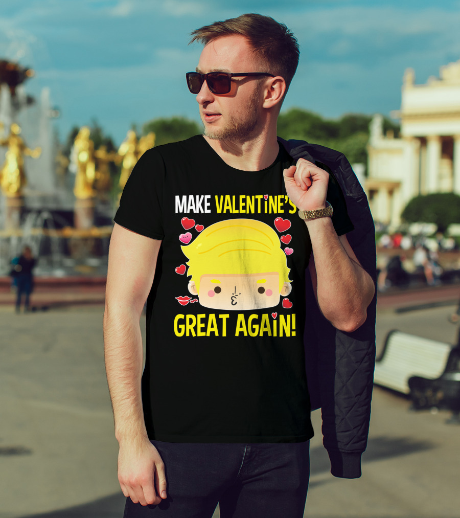 Make Valentine's Great Again T-Shirt
