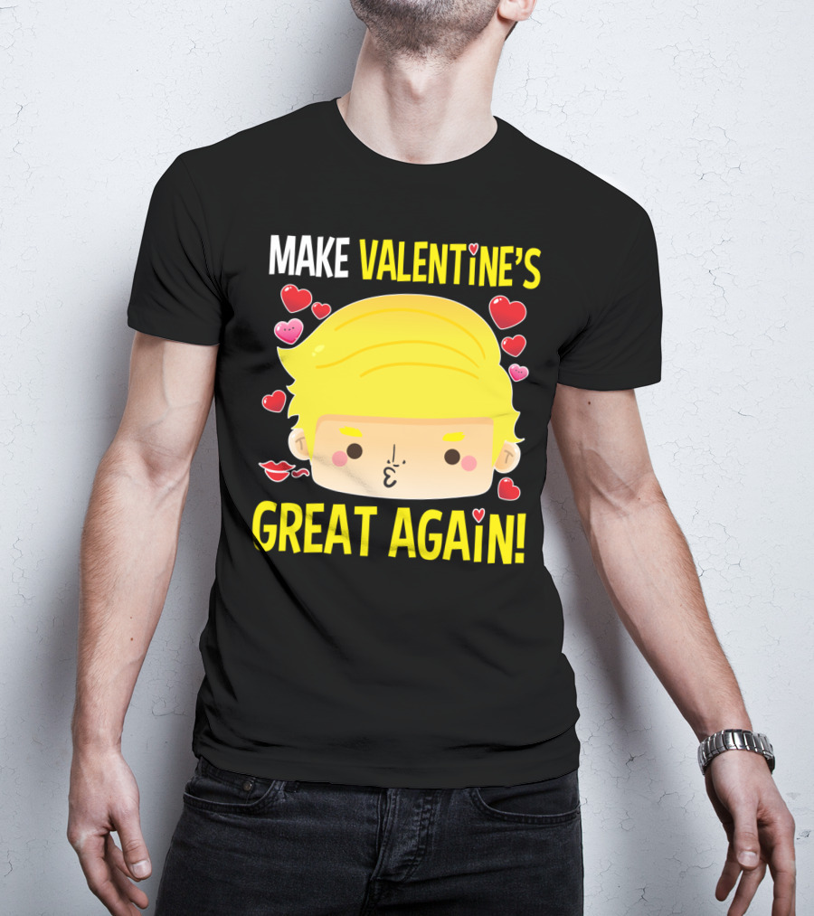 Make Valentine's Great Again T-Shirt
