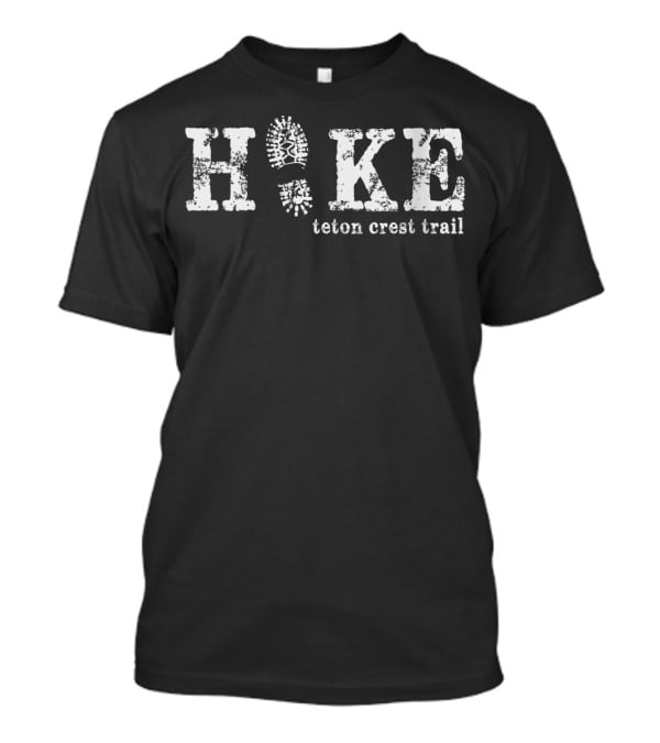 Hike Teton Crest Trail T-Shirt