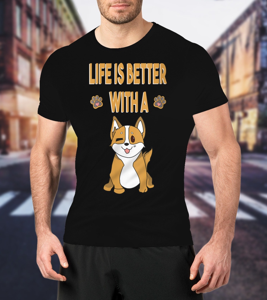 Life Is Better With A Corgi Cool Animal T-Shirt