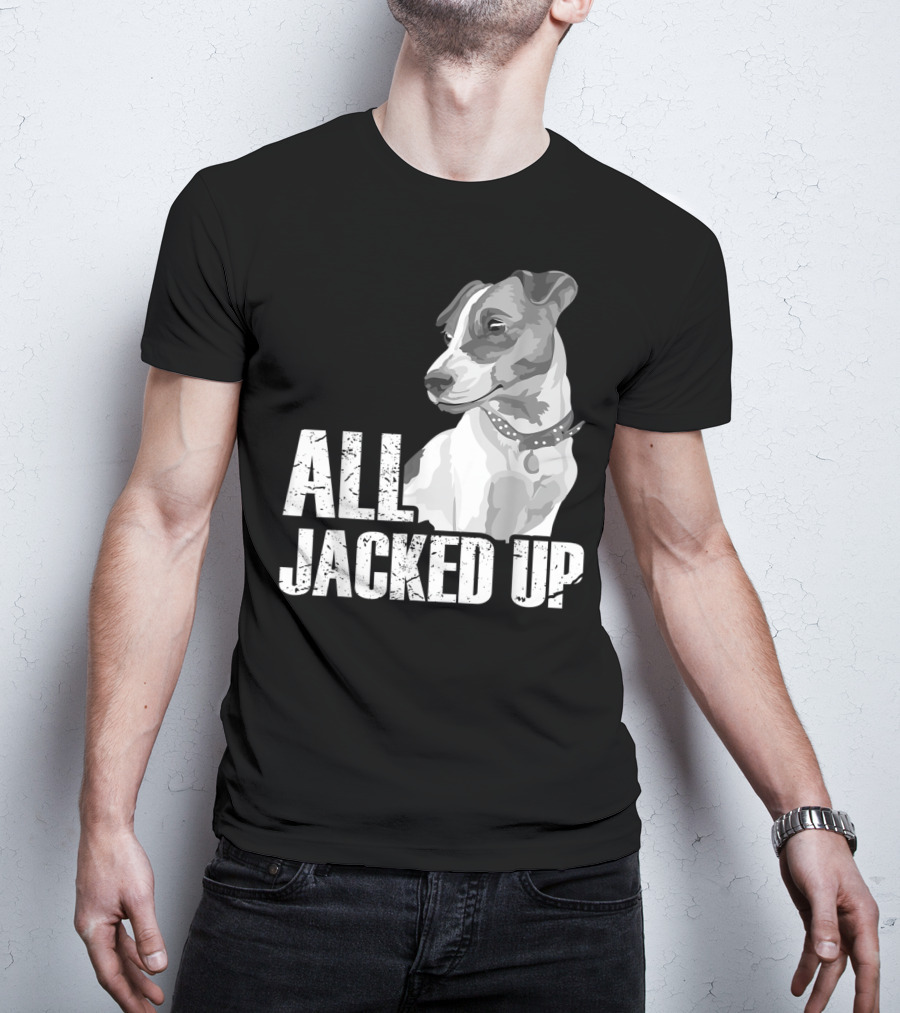 All Jacked Up Jack Russell Terrier Jrt Lover Dog Image T-Shirt
