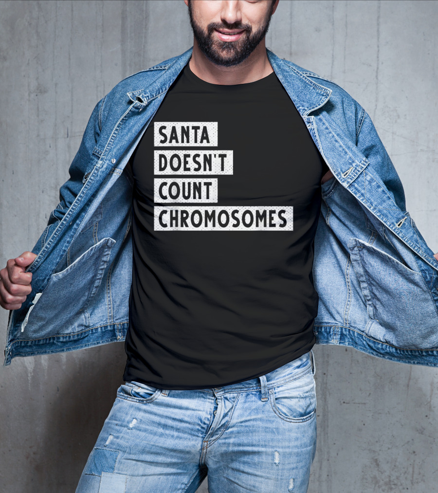 Santa Doesn't Count Chromosomes Xmas Down Syndrome T-Shirt