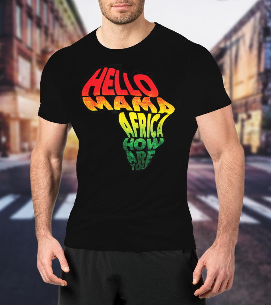 Cool Reggae Roots Hello Mama Africa How Are You T-Shirt