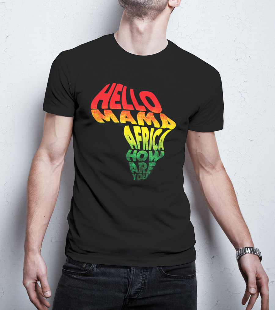 Cool Reggae Roots Hello Mama Africa How Are You T-Shirt