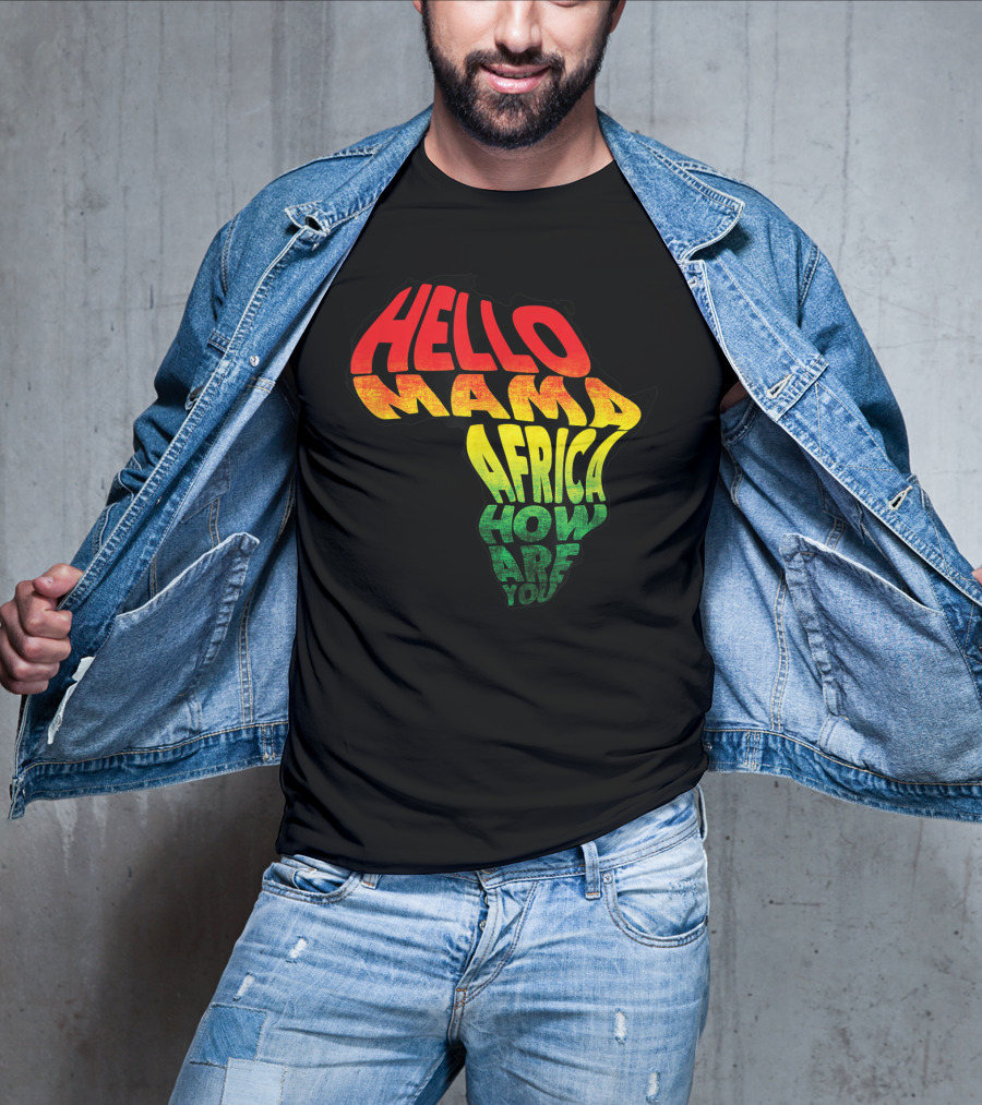 Cool Reggae Roots Hello Mama Africa How Are You T-Shirt