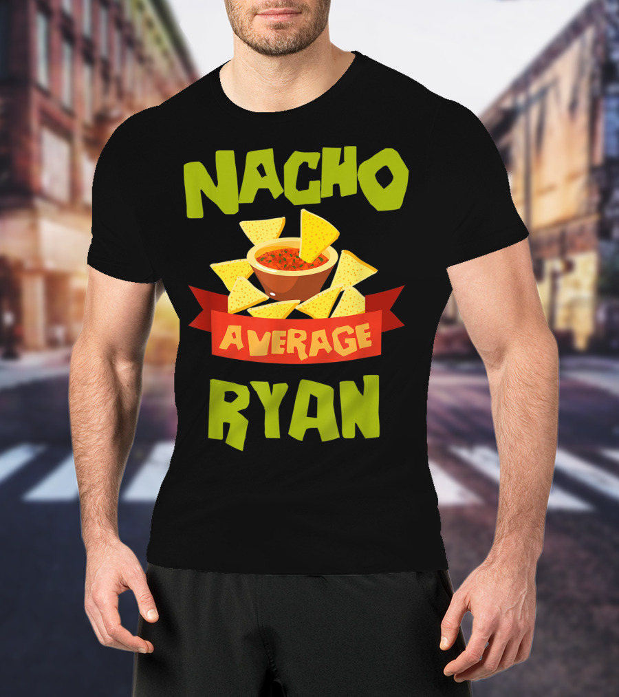 Nacho Average Ryan Salsa Chips T-Shirt