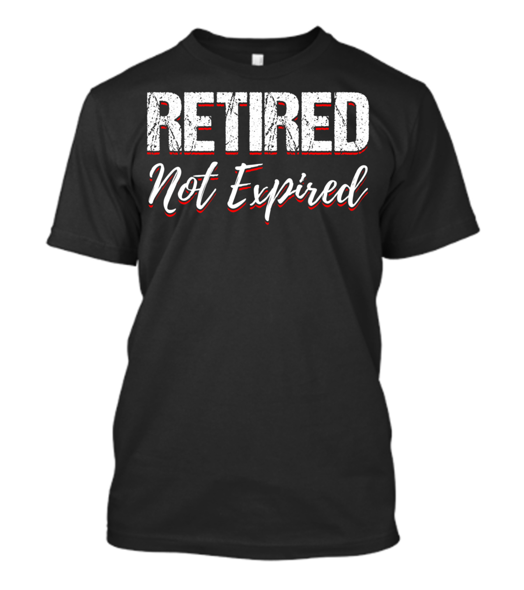 Retired Not Expired Funny Retirement Shirt Trending Search T-Shirt