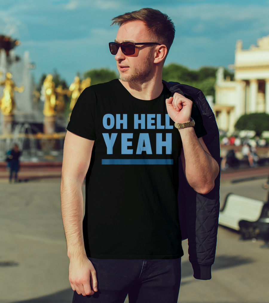 OH HELL YEAH Classic T-Shirt