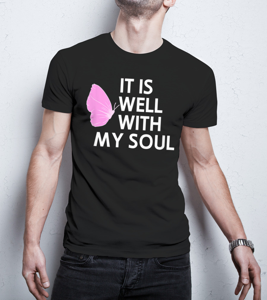 It Is Well With My Soul Pink Butterfly Faith T-Shirt