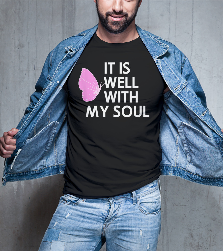 It Is Well With My Soul Pink Butterfly Faith T-Shirt