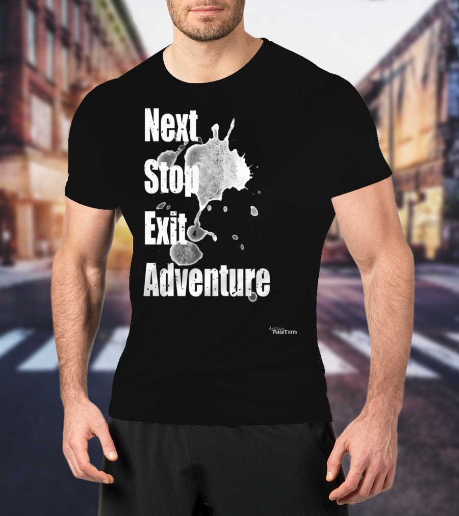 Next Stop Adventure Exit Outdoor Tuatim T-Shirt