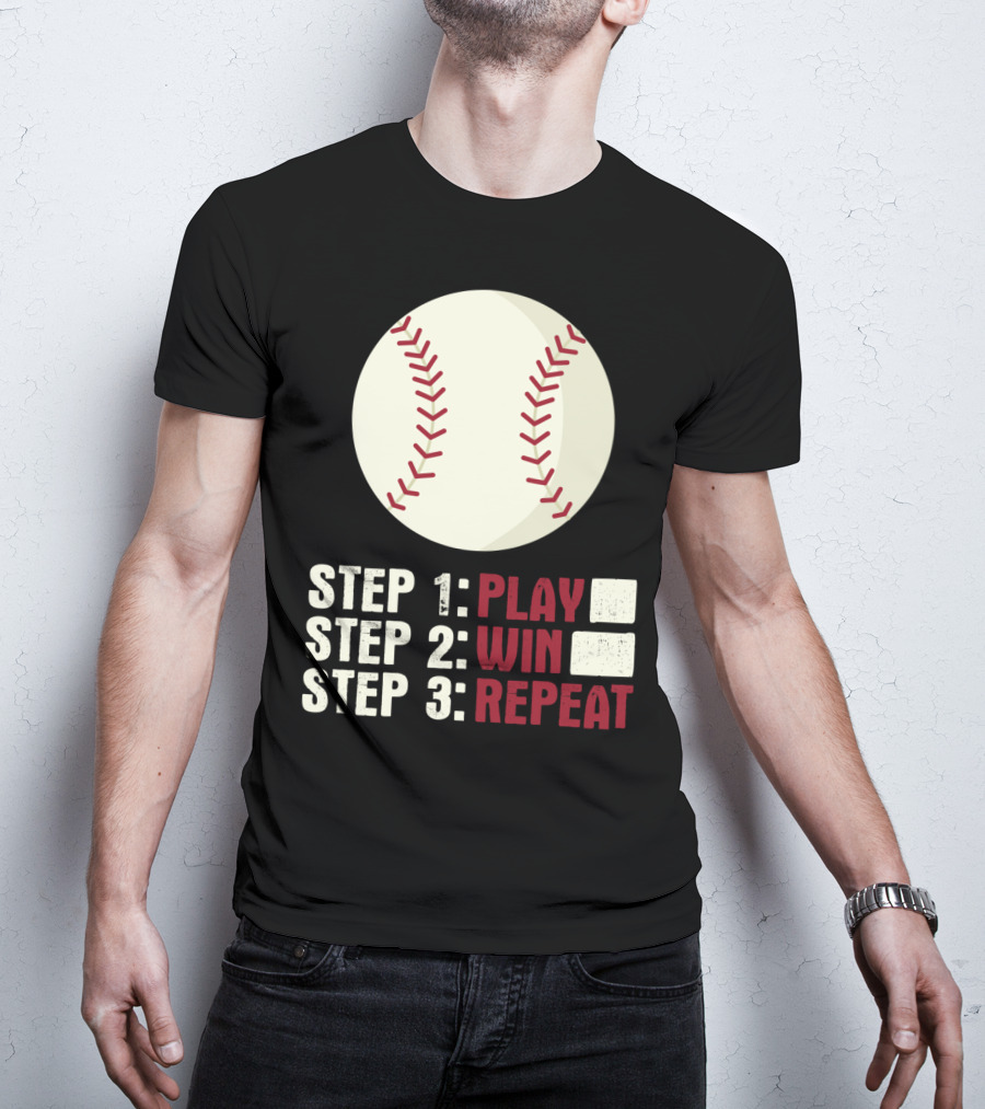 Step 1 Play Step 2 Win Step 3 Repeat Baseball Athlete T-Shirt