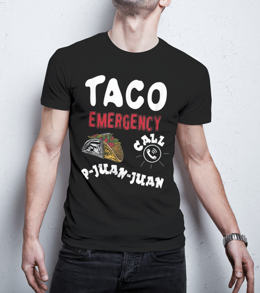 Taco Emergency Call 9-Juan-Juan For Cinco De Mayo T-Shirt