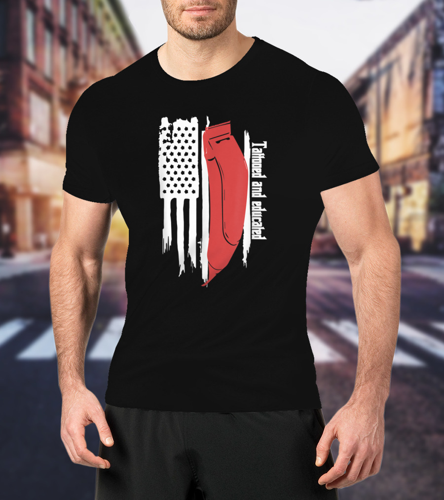 Tattooed And Educated USA Flag Barber Clipper T-Shirt