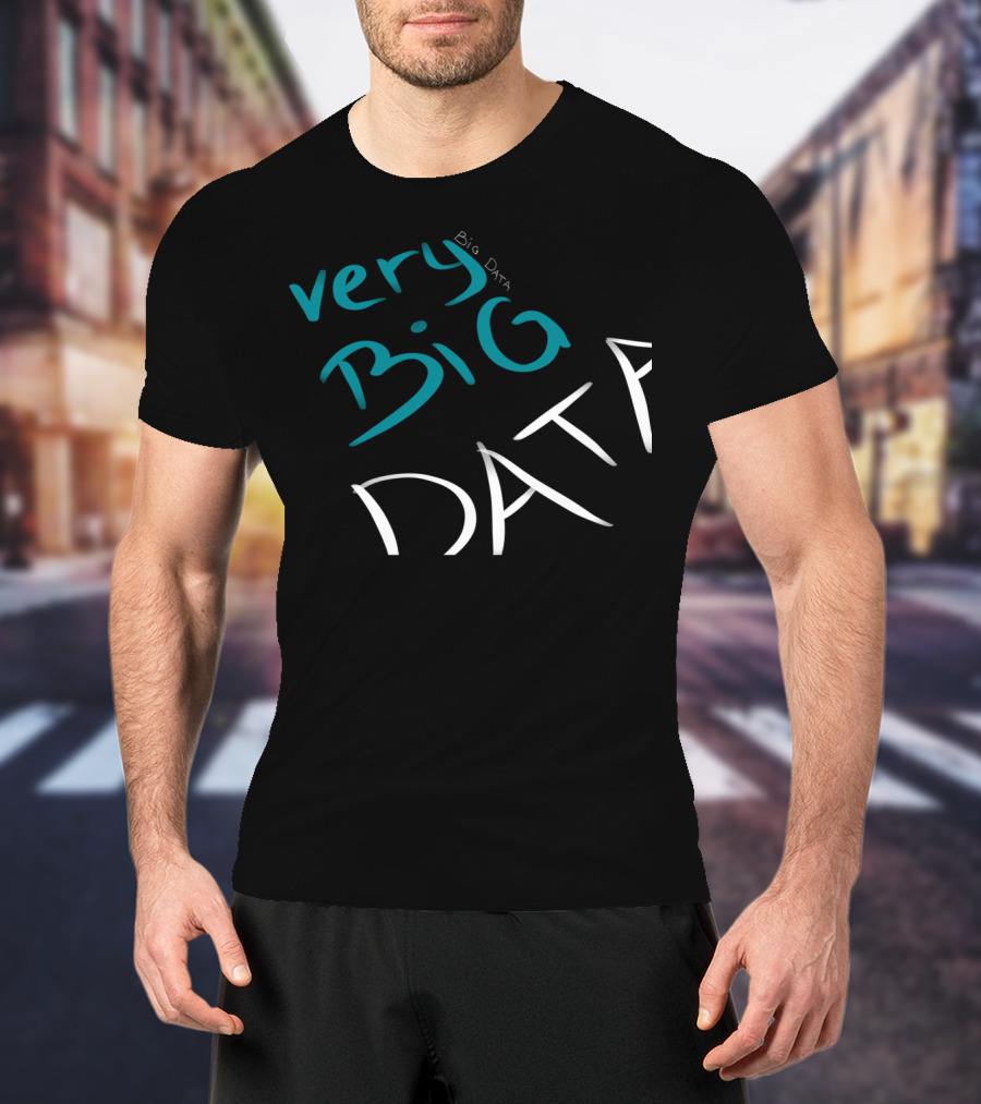 Very Big Data Big Data T-Shirt