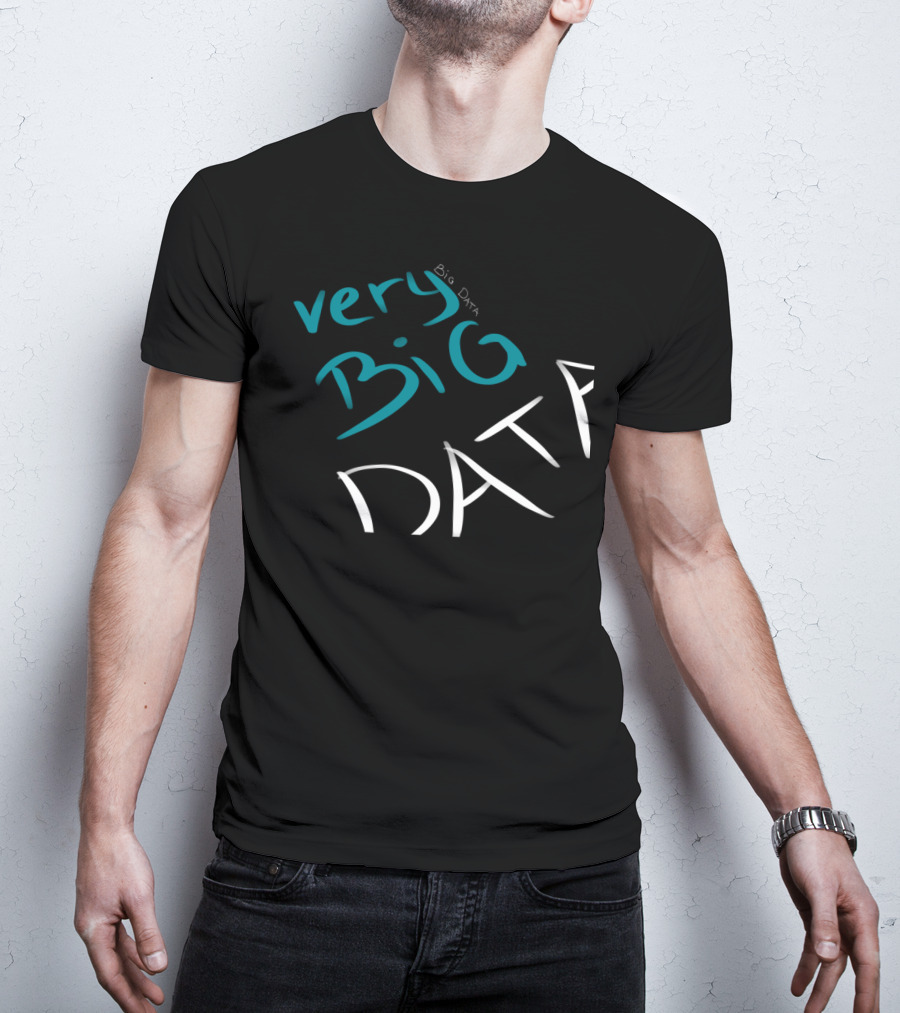 Very Big Data Big Data T-Shirt