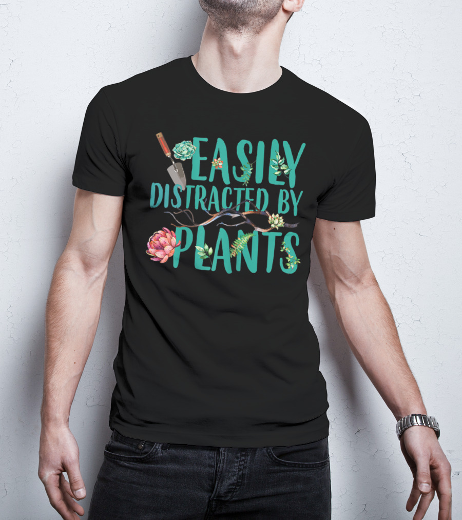 Easily Distracted By Plants Gardener Succulents And Trowel T-Shirt