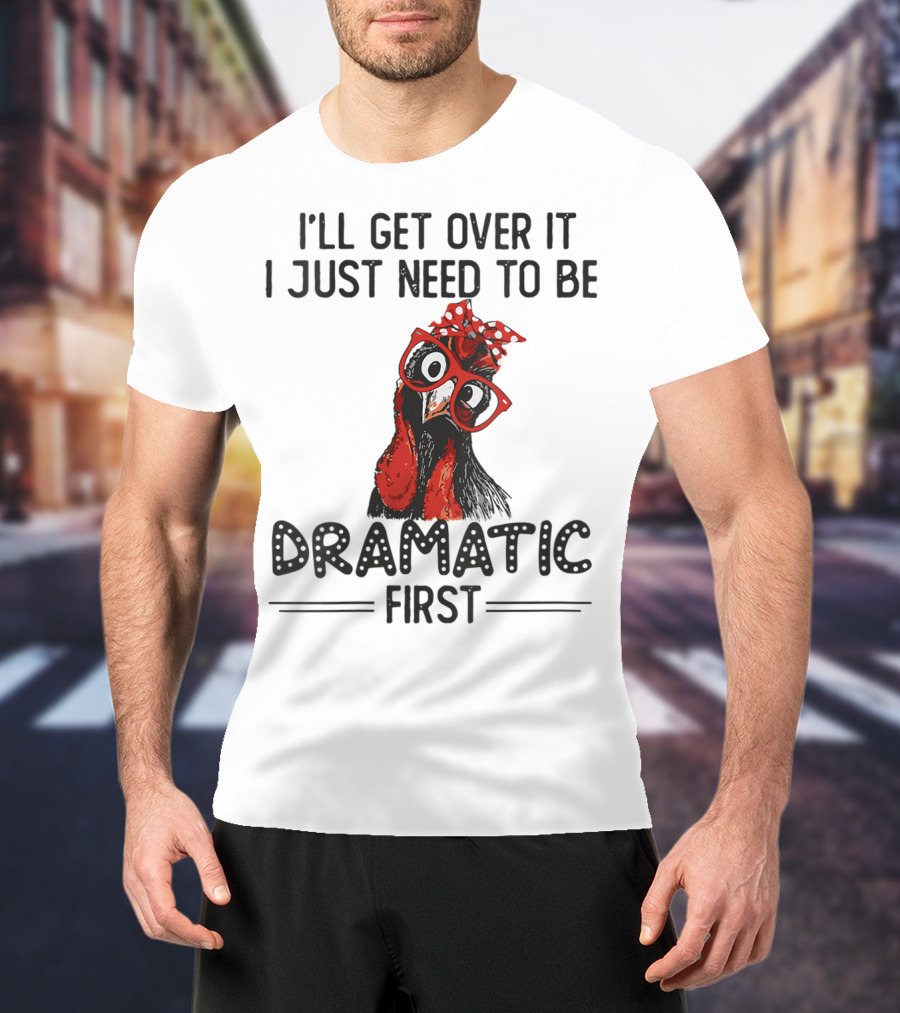 I'll Get Over It I Just Need To Be Dramatic First Chicken Glasses Polka Dot Bow T-Shirt