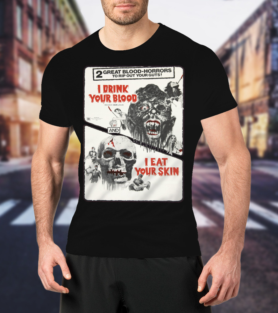 I Drink Your Blood I Eat Your Skin 2 Great Blood-Horrors Classic Halloween Monster T-Shirt