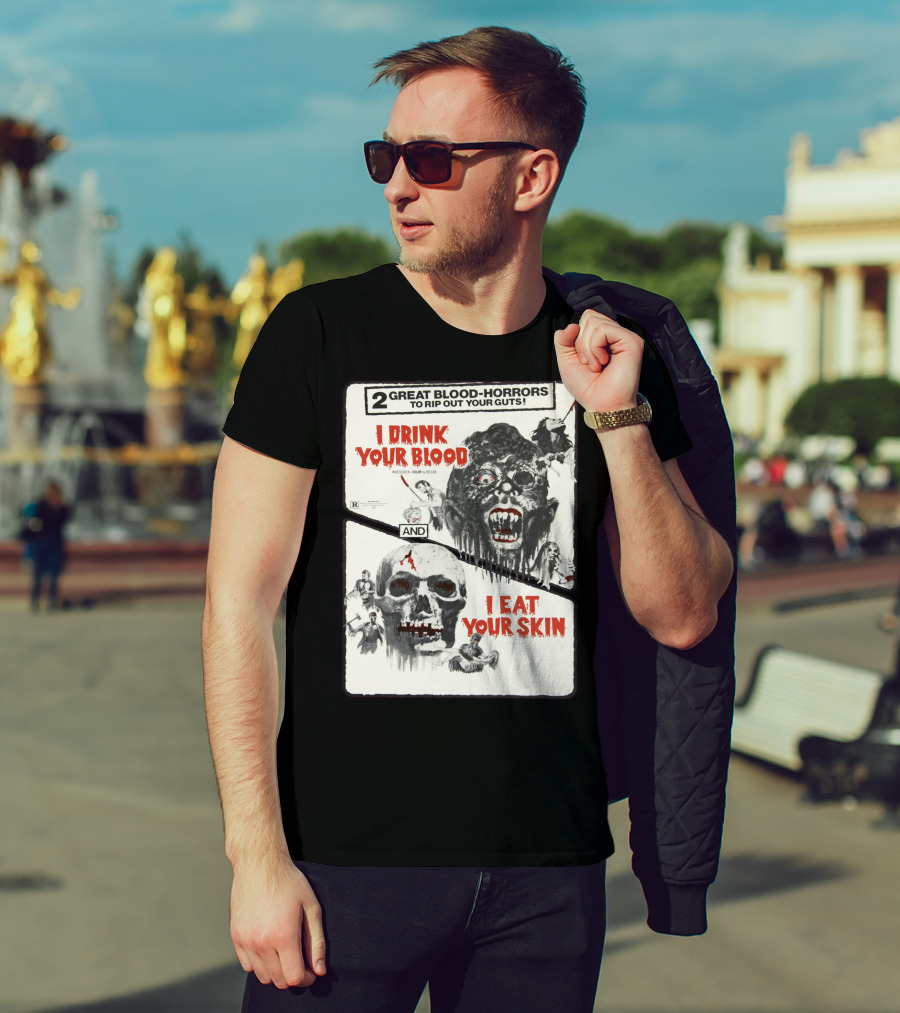 I Drink Your Blood I Eat Your Skin 2 Great Blood-Horrors Classic Halloween Monster T-Shirt