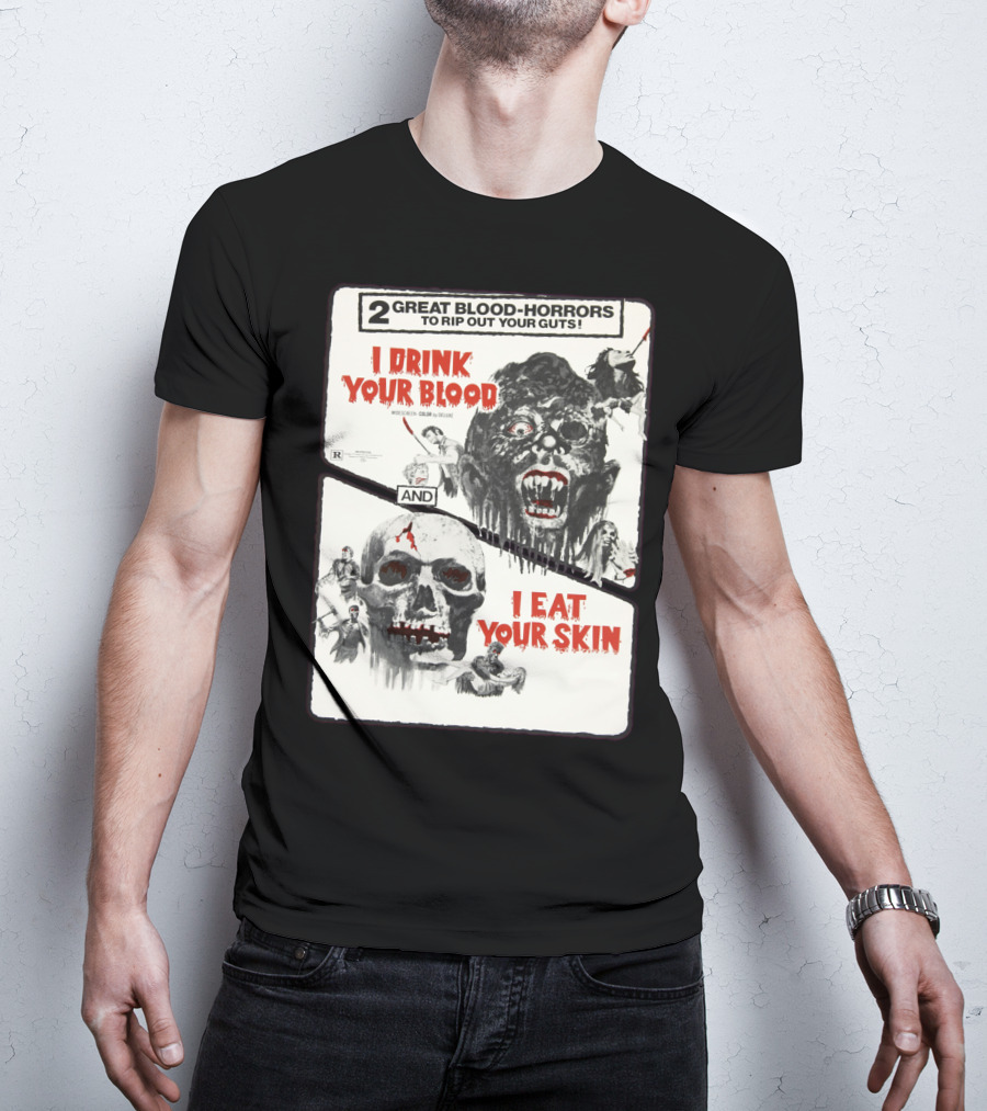 I Drink Your Blood I Eat Your Skin 2 Great Blood-Horrors Classic Halloween Monster T-Shirt