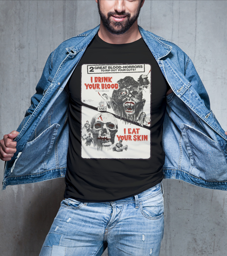 I Drink Your Blood I Eat Your Skin 2 Great Blood-Horrors Classic Halloween Monster T-Shirt