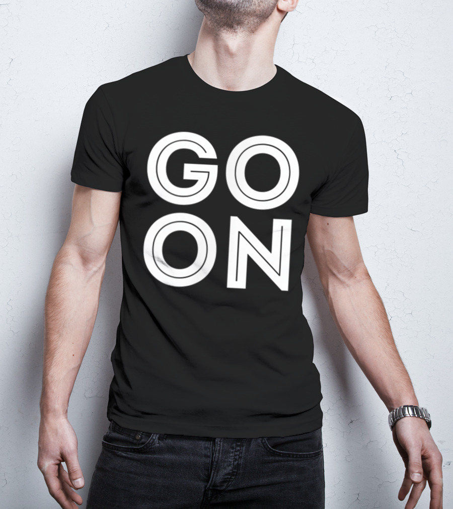 GO ON Motivational Message Bold Typography T-Shirt