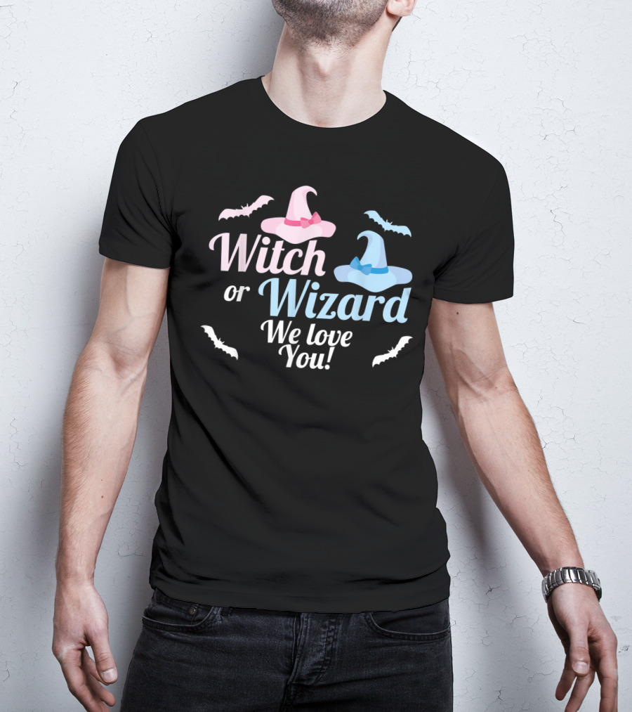 Witch Or Wizard We Love You Gender Reveal T-Shirt