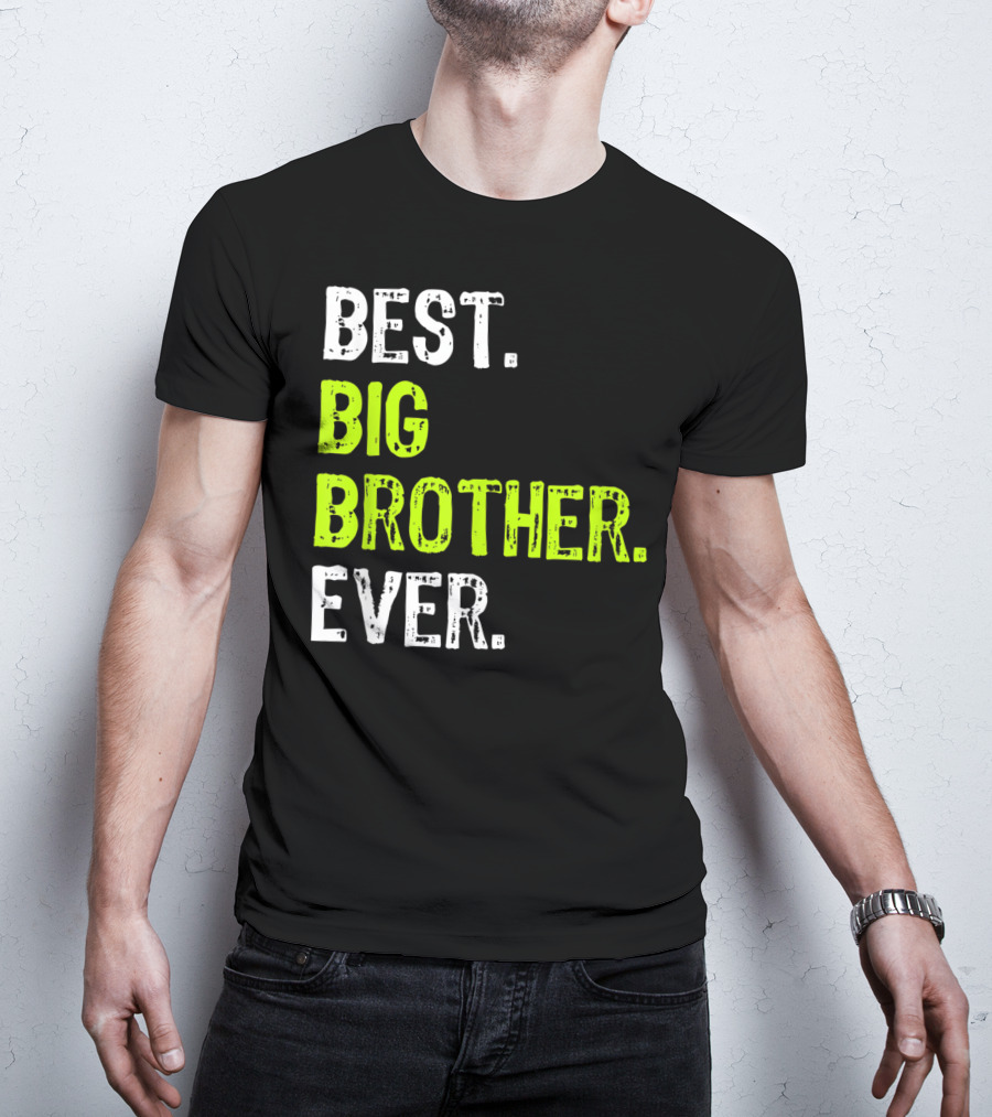 Best Big Brother Ever Big Bro Older Sibling T-Shirt