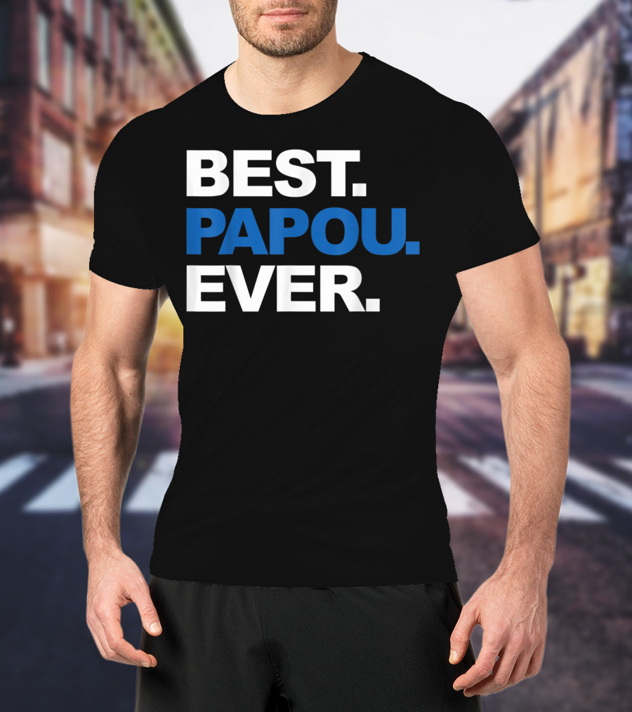 Best Papou Ever Father's Day Grand T-Shirt