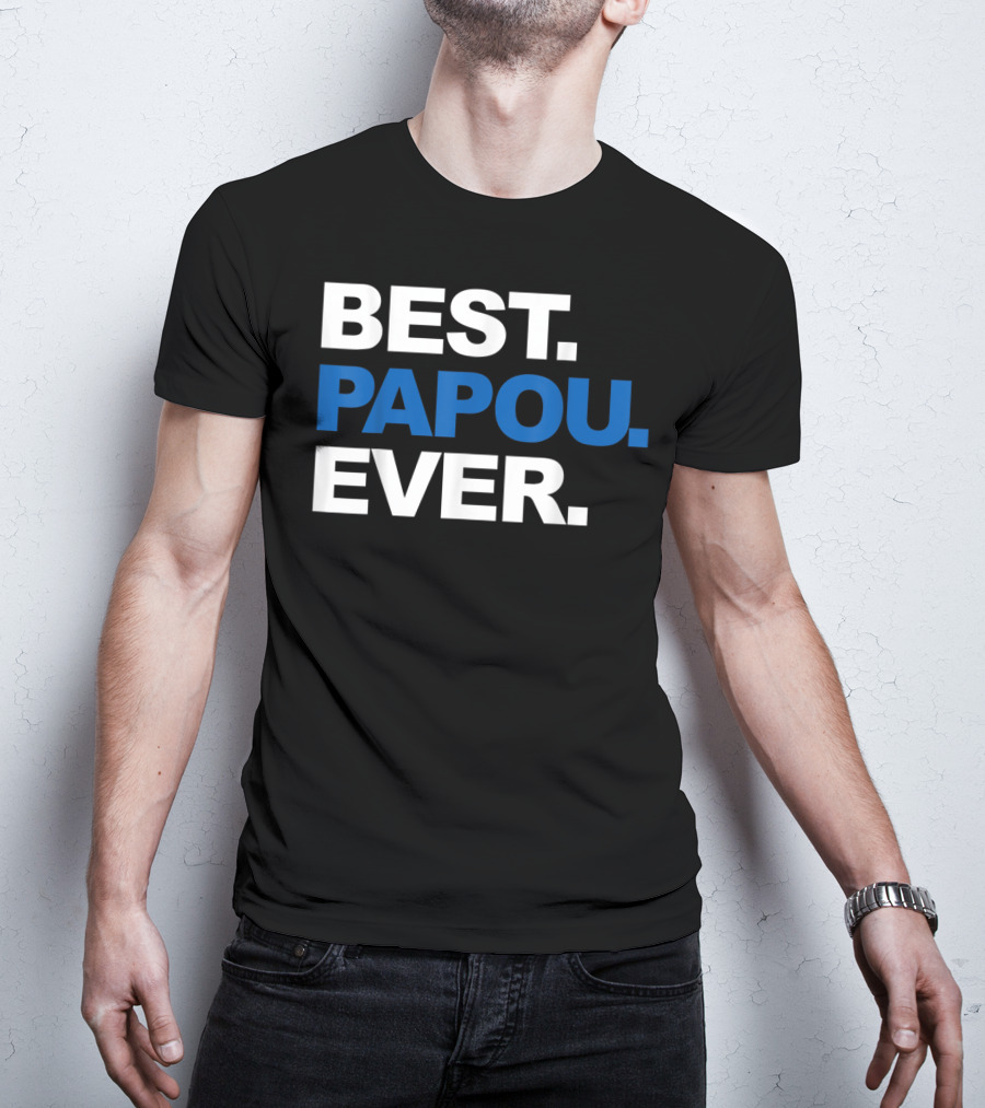 Best Papou Ever Father's Day Grand T-Shirt